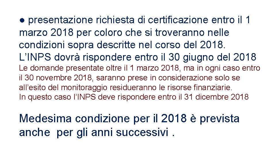 ● presentazione richiesta di certificazione entro il 1 marzo 2018 per coloro che si