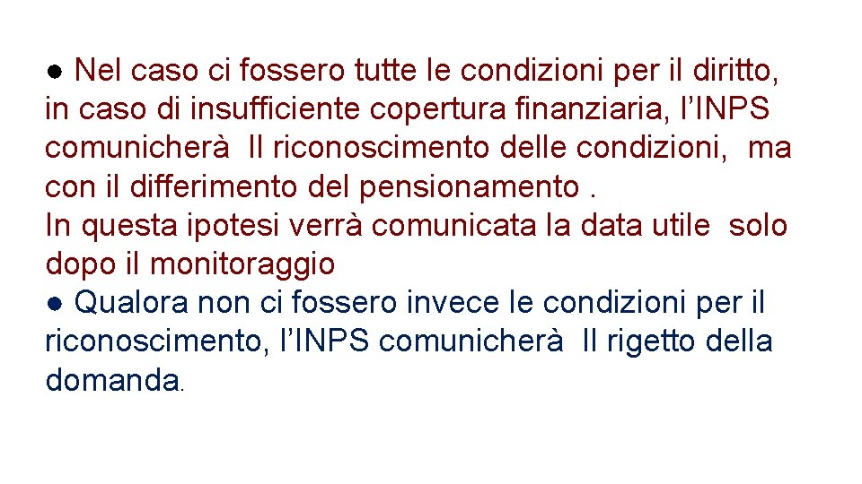 ● Nel caso ci fossero tutte le condizioni per il diritto, in caso di