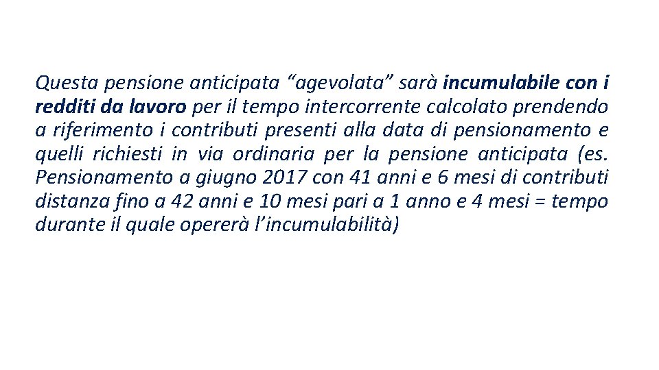 Questa pensione anticipata “agevolata” sarà incumulabile con i redditi da lavoro per il tempo