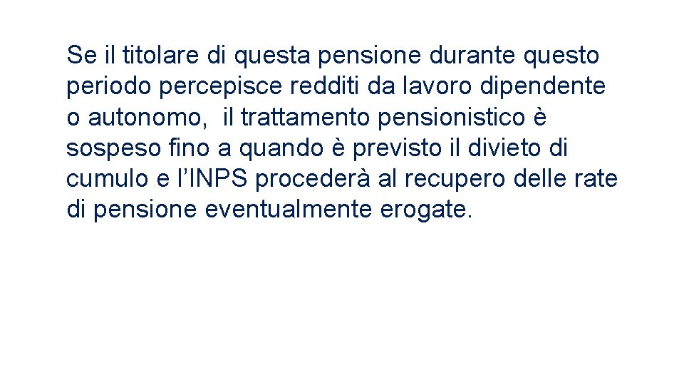 Se il titolare di questa pensione durante questo periodo percepisce redditi da lavoro dipendente