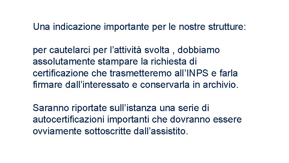 Una indicazione importante per le nostre strutture: per cautelarci per l’attività svolta , dobbiamo