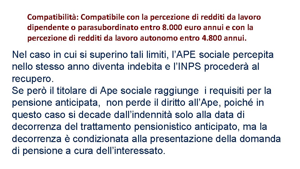 Compatibilità: Compatibile con la percezione di redditi da lavoro dipendente o parasubordinato entro 8.
