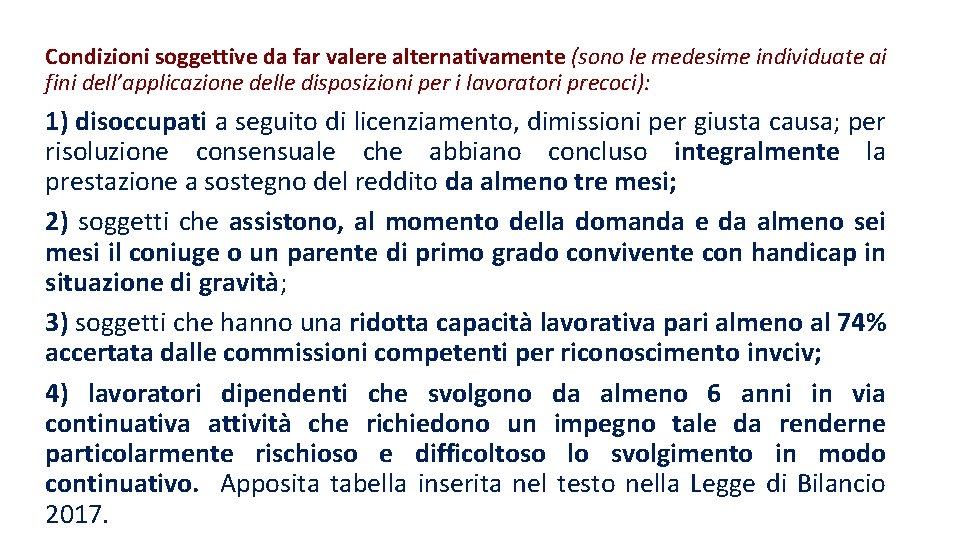 Condizioni soggettive da far valere alternativamente (sono le medesime individuate ai fini dell’applicazione delle