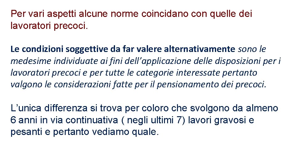 Per vari aspetti alcune norme coincidano con quelle dei lavoratori precoci. Le condizioni soggettive