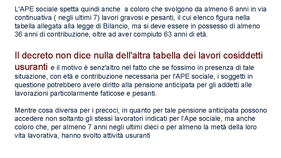 L'APE sociale spetta quindi anche a coloro che svolgono da almeno 6 anni in