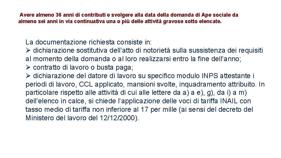  Avere almeno 36 anni di contributi e svolgere alla data della domanda di
