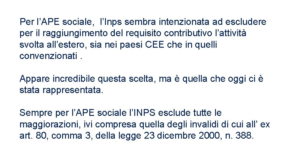 Per l’APE sociale, l’Inps sembra intenzionata ad escludere per il raggiungimento del requisito contributivo