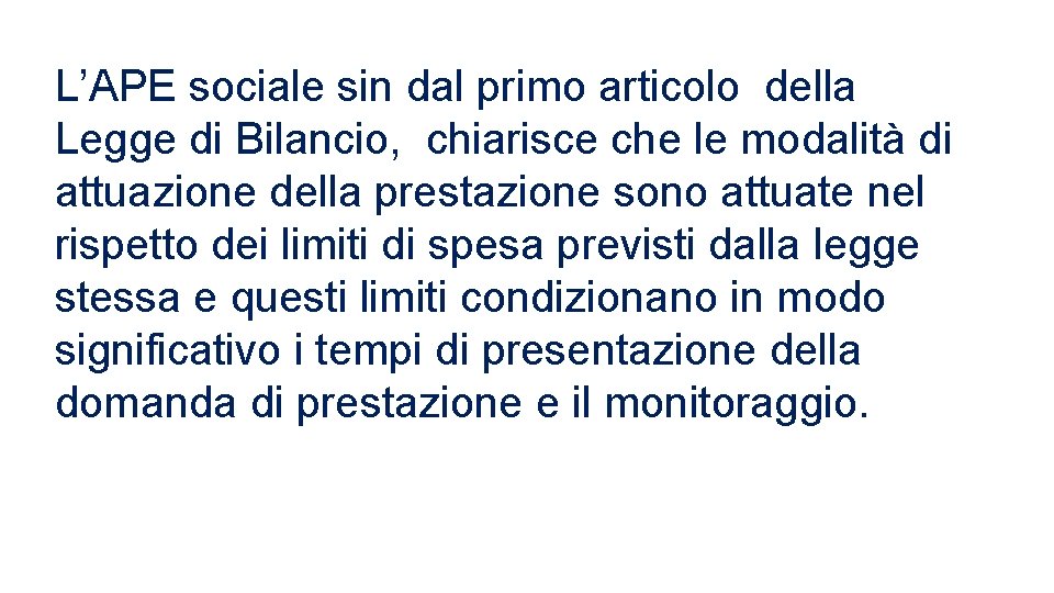 L’APE sociale sin dal primo articolo della Legge di Bilancio, chiarisce che le modalità