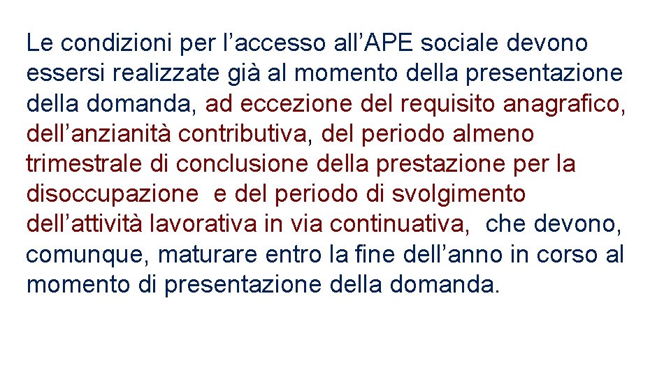 Le condizioni per l’accesso all’APE sociale devono essersi realizzate già al momento della presentazione