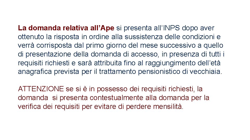 La domanda relativa all’Ape si presenta all’INPS dopo aver ottenuto la risposta in ordine