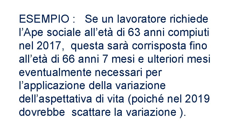 ESEMPIO : Se un lavoratore richiede l’Ape sociale all’età di 63 anni compiuti nel
