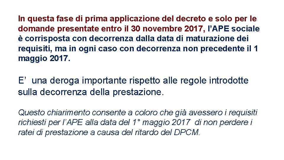 In questa fase di prima applicazione del decreto e solo per le domande presentate