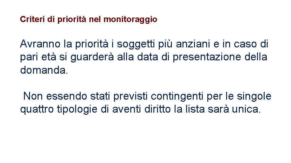 Criteri di priorità nel monitoraggio Avranno la priorità i soggetti più anziani e in