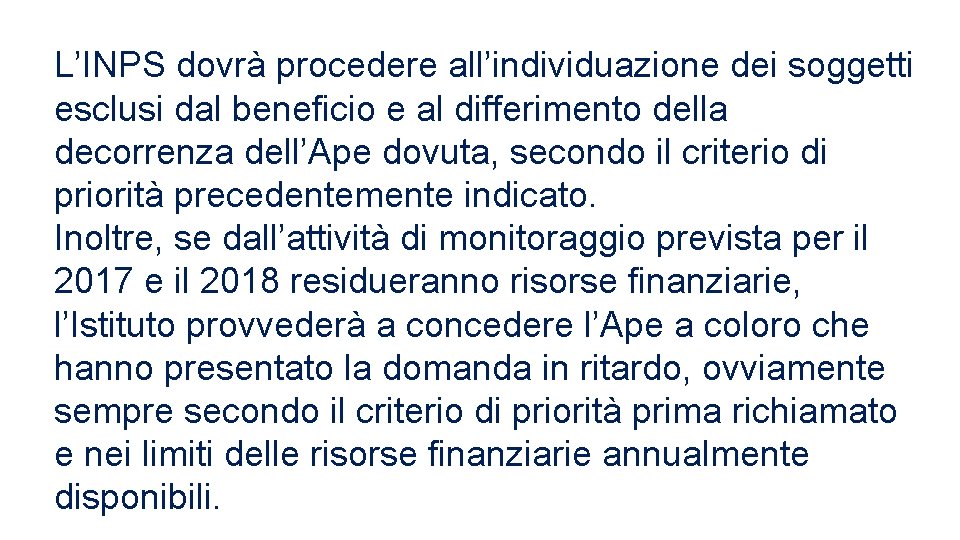 L’INPS dovrà procedere all’individuazione dei soggetti esclusi dal beneficio e al differimento della decorrenza