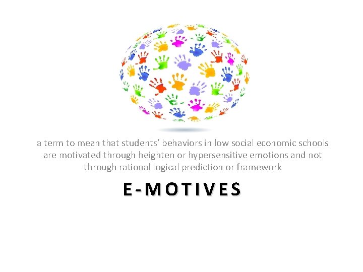 a term to mean that students’ behaviors in low social economic schools are motivated