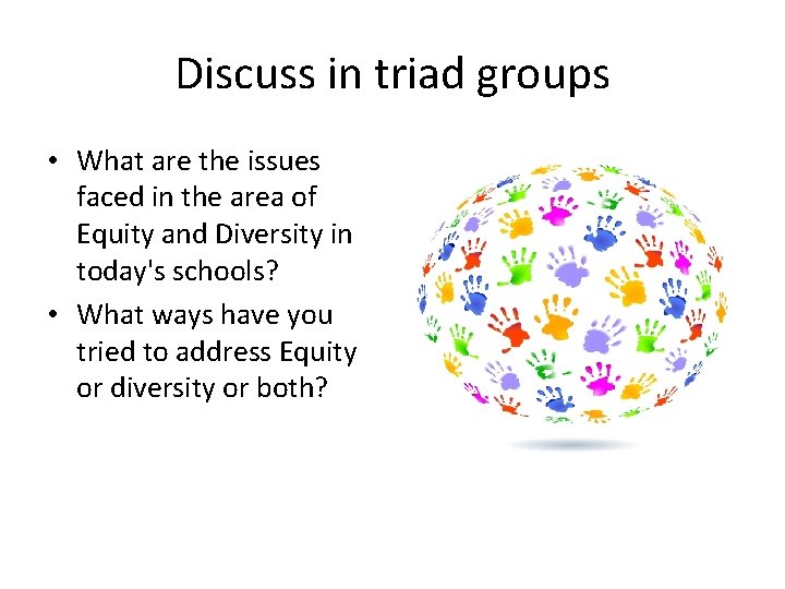 Discuss in triad groups • What are the issues faced in the area of