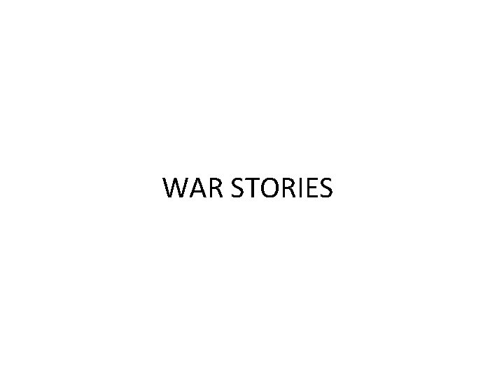 WAR STORIES 