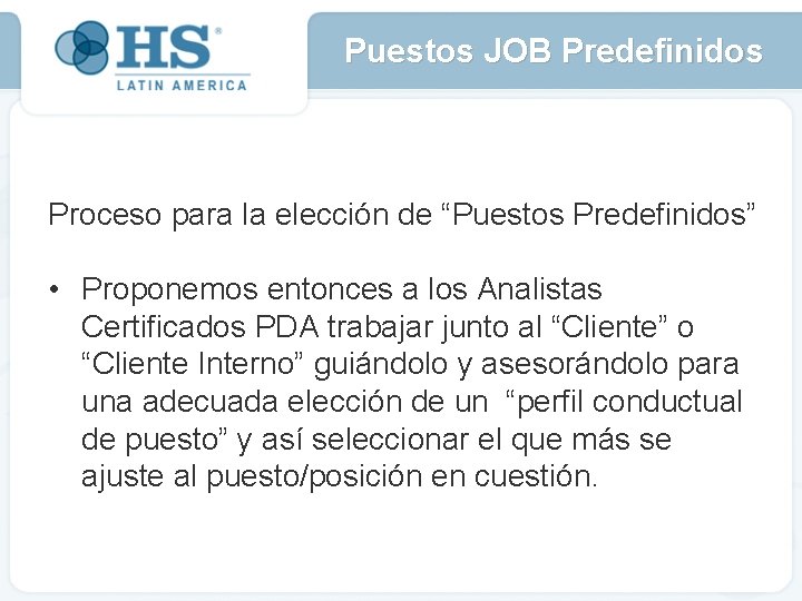 Puestos JOB Predefinidos Proceso para la elección de “Puestos Predefinidos” • Proponemos entonces a