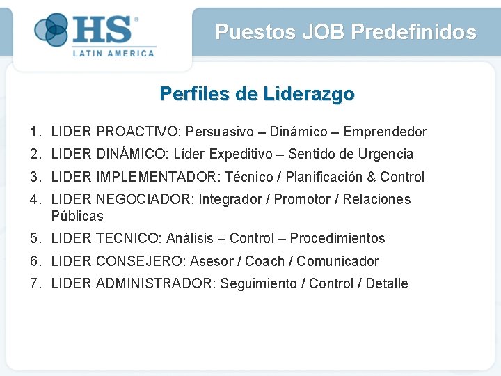 Puestos JOB Predefinidos Perfiles de Liderazgo 1. LIDER PROACTIVO: Persuasivo – Dinámico – Emprendedor