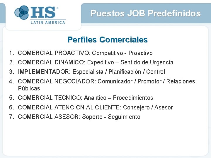 Puestos JOB Predefinidos Perfiles Comerciales 1. COMERCIAL PROACTIVO: Competitivo - Proactivo 2. COMERCIAL DINÁMICO: