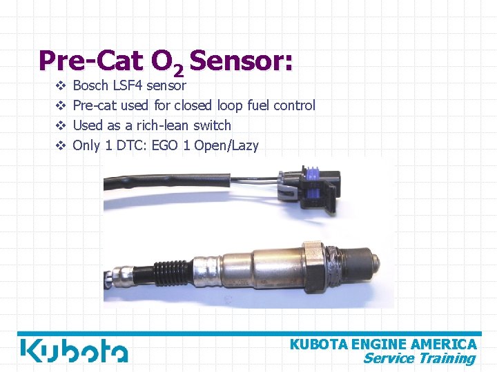 Pre-Cat O 2 Sensor: v v Bosch LSF 4 sensor Pre-cat used for closed