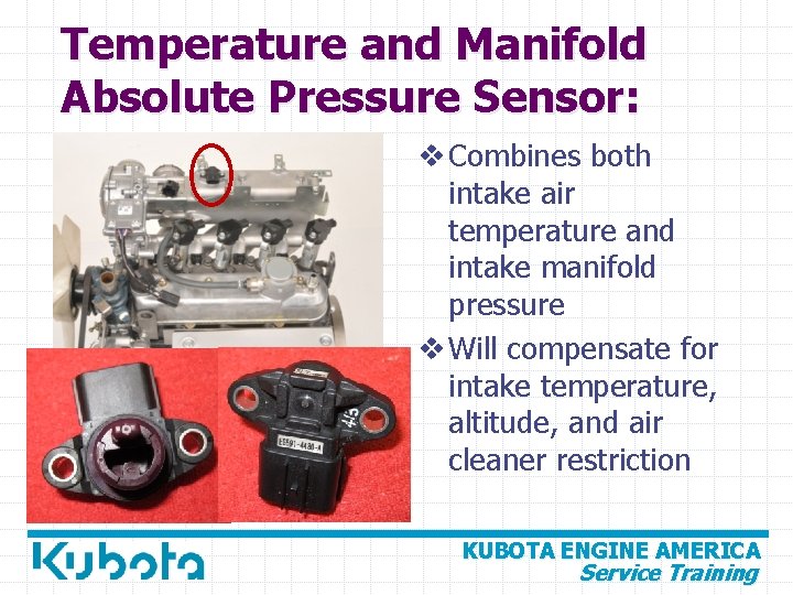 Temperature and Manifold Absolute Pressure Sensor: v Combines both intake air temperature and intake