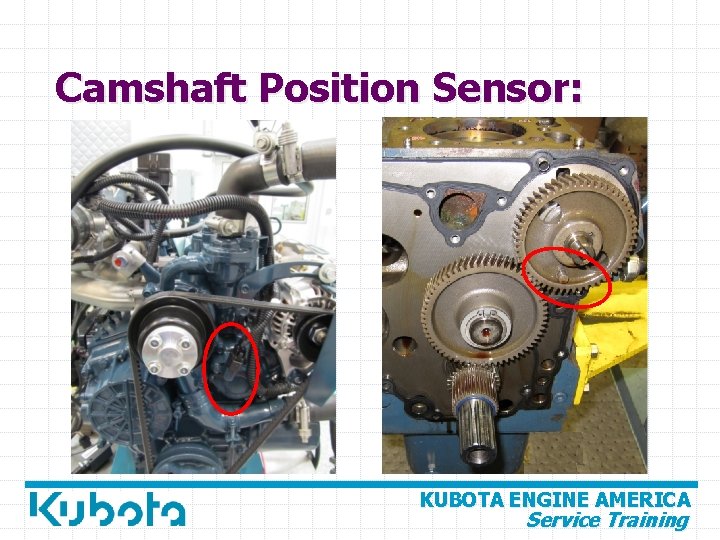 Camshaft Position Sensor: KUBOTA ENGINE AMERICA Service Training 