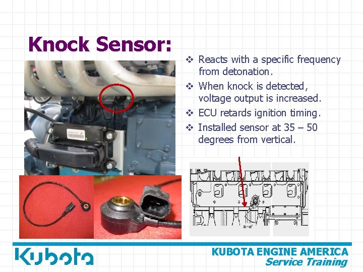 Knock Sensor: v Reacts with a specific frequency from detonation. v When knock is