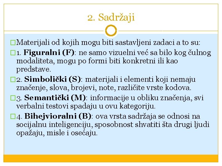 2. Sadržaji �Materijali od kojih mogu biti sastavljeni zadaci a to su: � 1.