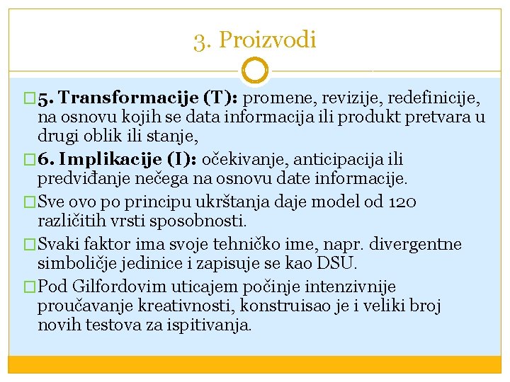 3. Proizvodi � 5. Transformacije (T): promene, revizije, redefinicije, na osnovu kojih se data