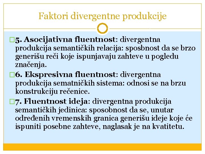 Faktori divergentne produkcije � 5. Asocijativna fluentnost: divergentna produkcija semantičkih relacija: sposbnost da se