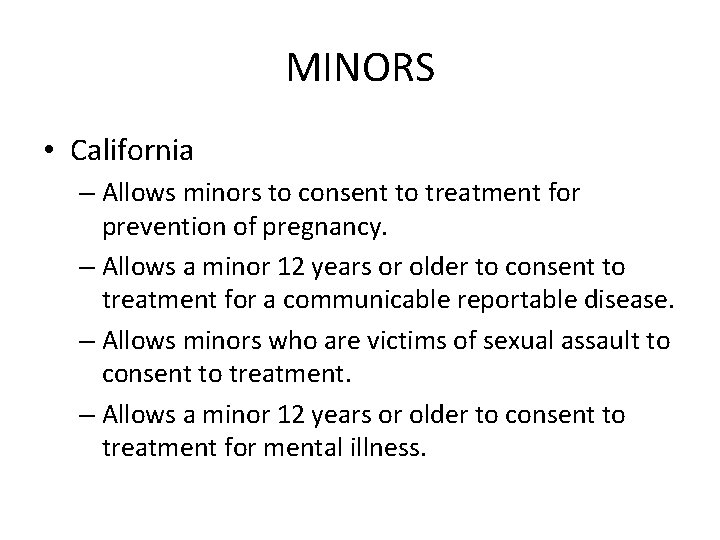 MINORS • California – Allows minors to consent to treatment for prevention of pregnancy.