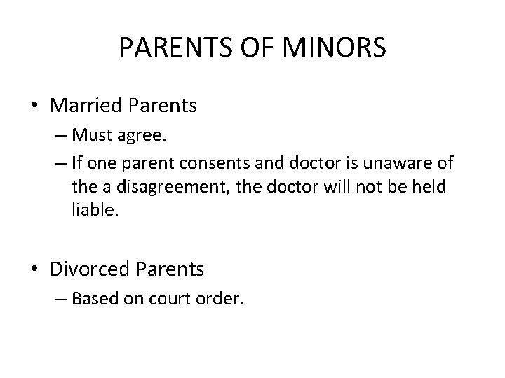 PARENTS OF MINORS • Married Parents – Must agree. – If one parent consents