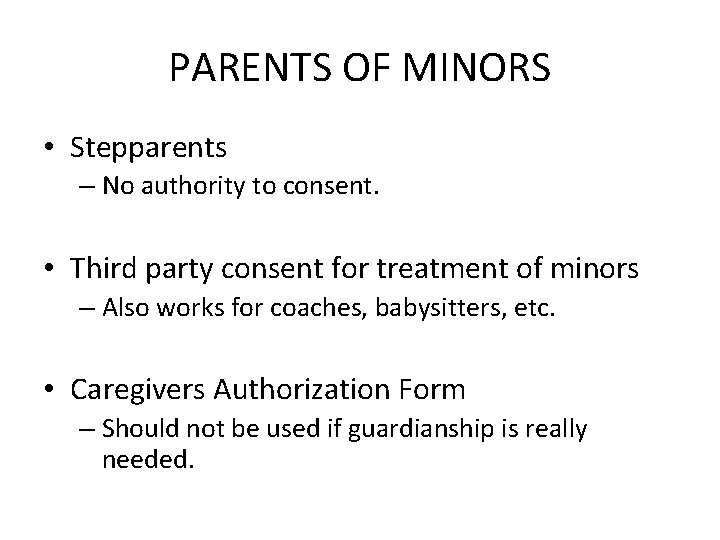 PARENTS OF MINORS • Stepparents – No authority to consent. • Third party consent