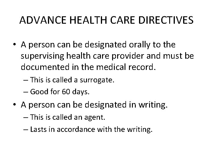 ADVANCE HEALTH CARE DIRECTIVES • A person can be designated orally to the supervising
