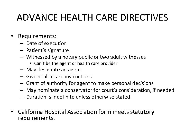 ADVANCE HEALTH CARE DIRECTIVES • Requirements: – Date of execution – Patient’s signature –