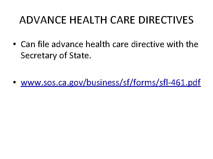 ADVANCE HEALTH CARE DIRECTIVES • Can file advance health care directive with the Secretary