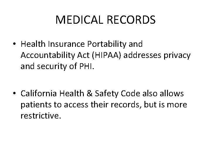 MEDICAL RECORDS • Health Insurance Portability and Accountability Act (HIPAA) addresses privacy and security