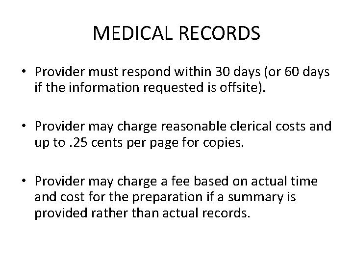 MEDICAL RECORDS • Provider must respond within 30 days (or 60 days if the