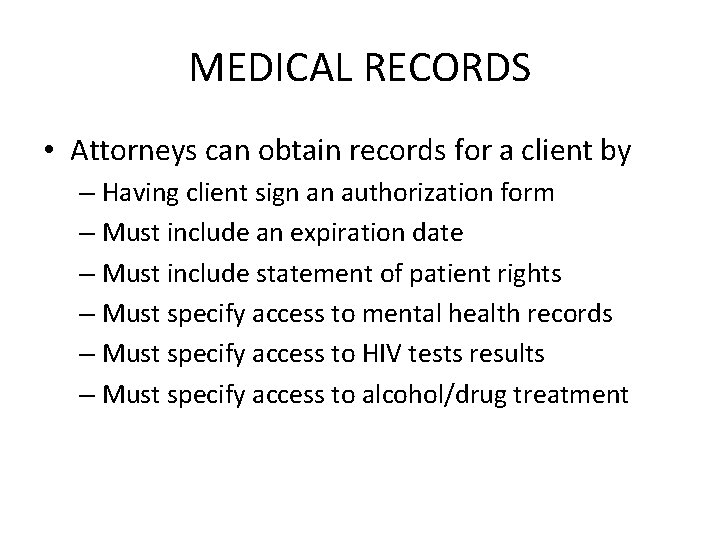 MEDICAL RECORDS • Attorneys can obtain records for a client by – Having client