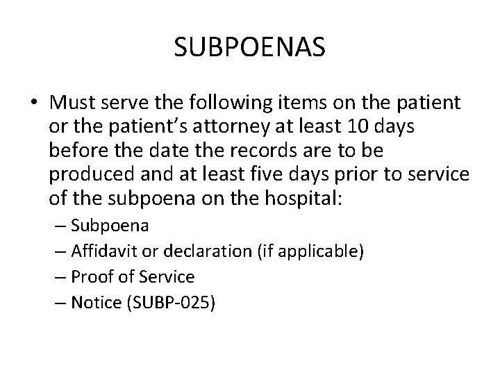SUBPOENAS • Must serve the following items on the patient or the patient’s attorney