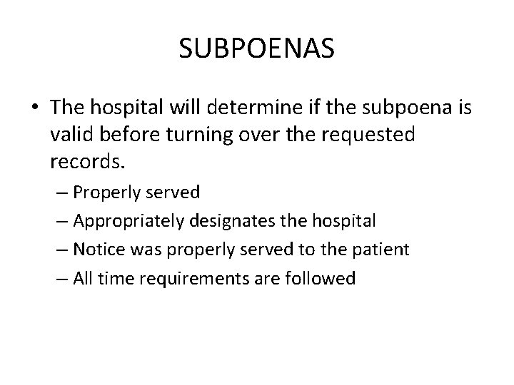 SUBPOENAS • The hospital will determine if the subpoena is valid before turning over