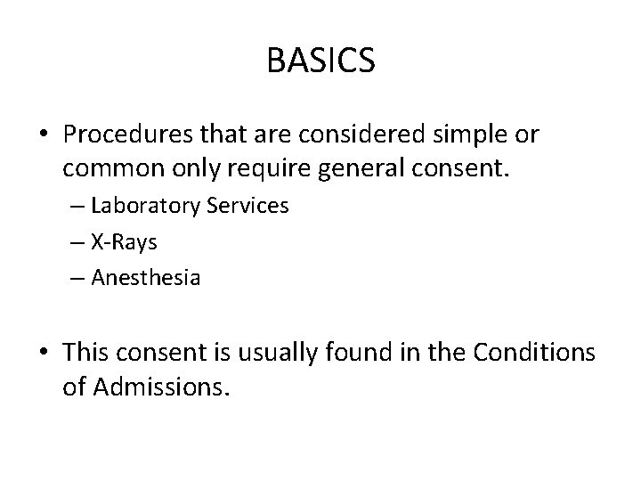 BASICS • Procedures that are considered simple or common only require general consent. –