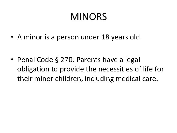 MINORS • A minor is a person under 18 years old. • Penal Code