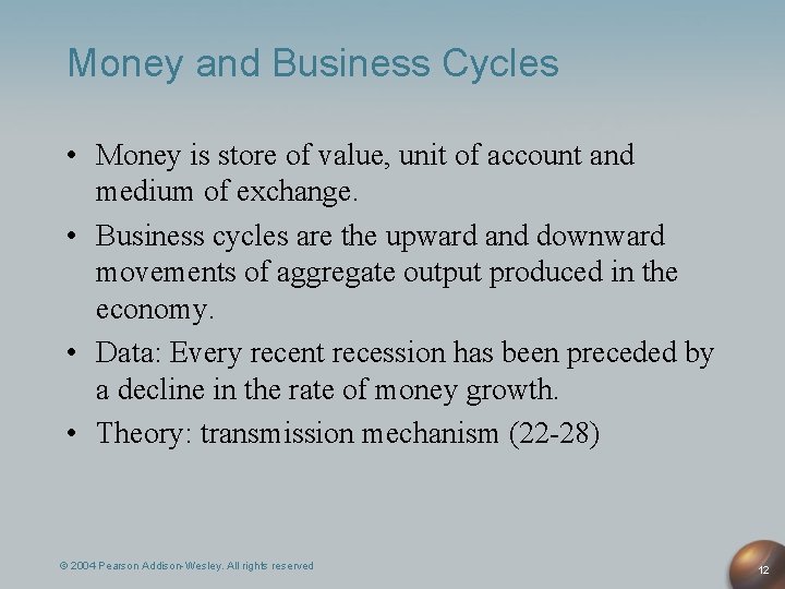 Money and Business Cycles • Money is store of value, unit of account and
