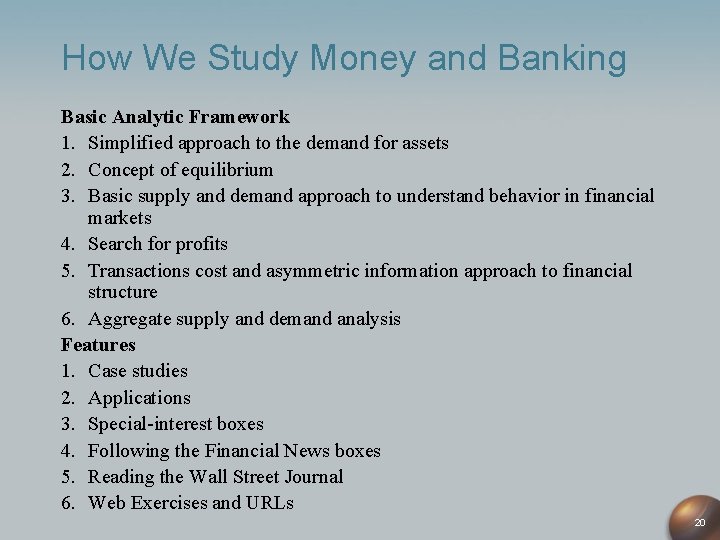 How We Study Money and Banking Basic Analytic Framework 1. Simplified approach to the
