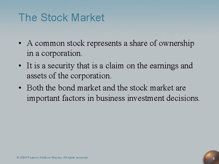 The Stock Market • A common stock represents a share of ownership in a