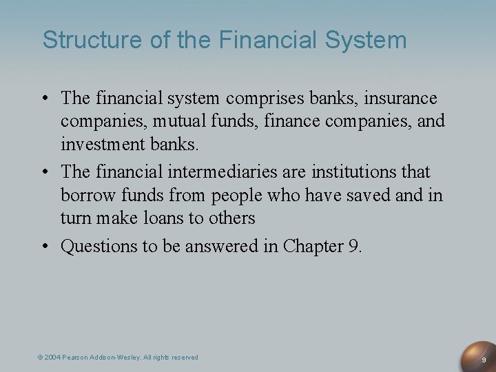 Structure of the Financial System • The financial system comprises banks, insurance companies, mutual