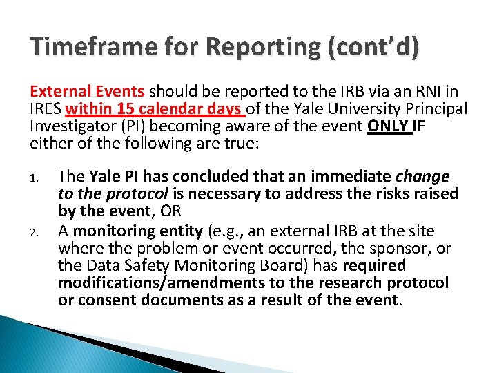 Timeframe for Reporting (cont’d) External Events should be reported to the IRB via an