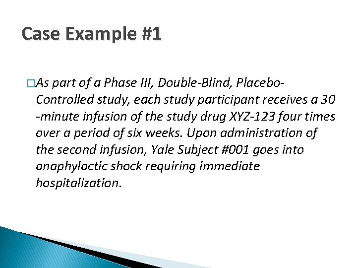 Case Example #1 � As part of a Phase III, Double-Blind, Placebo- Controlled study,